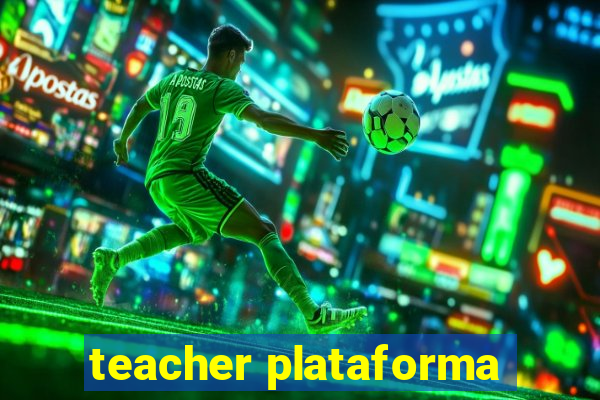 teacher plataforma